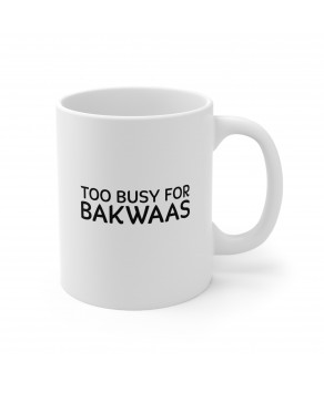 Too Busy For Bakwaas Funny Sarcastic Ceramic Coffee Mug Tea Cup
